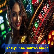 kamylinha santos idade